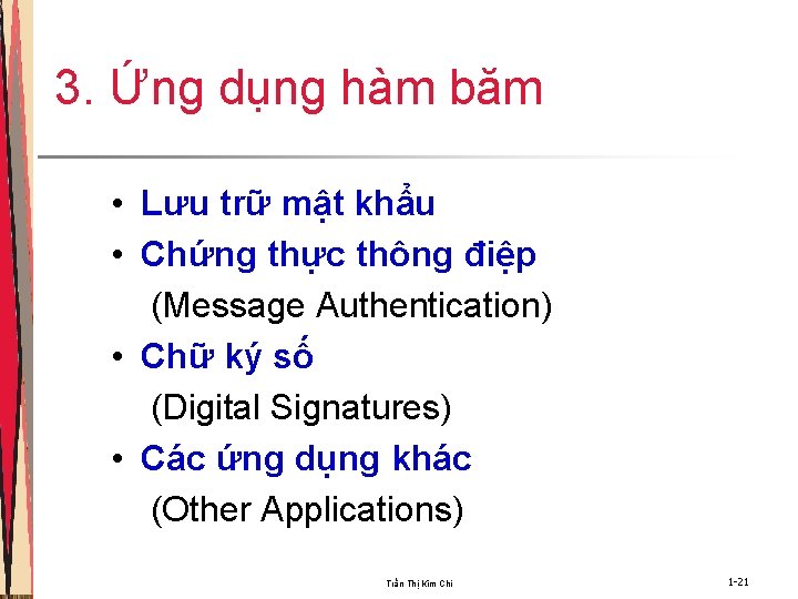 3. Ứng dụng hàm băm • Lưu trữ mật khẩu • Chứng thực thông