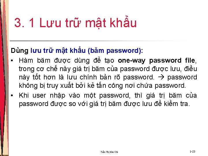 3. 1 Lưu trữ mật khẩu Dùng lưu trữ mật khẩu (băm password): •