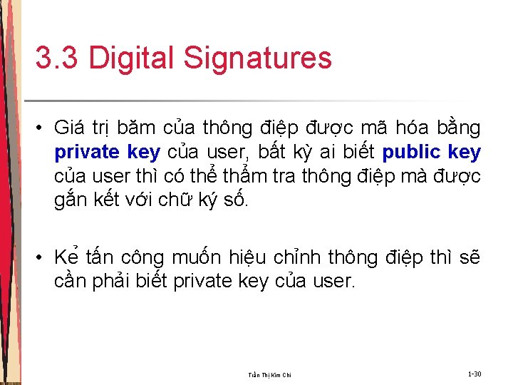 3. 3 Digital Signatures • Giá trị băm của thông điệp được mã hóa