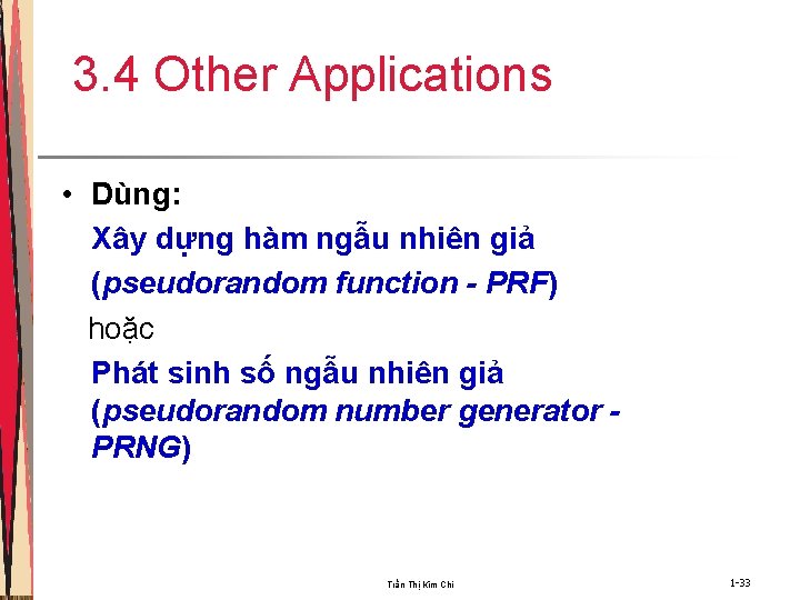 3. 4 Other Applications • Dùng: Xây dựng hàm ngẫu nhiên giả (pseudorandom function