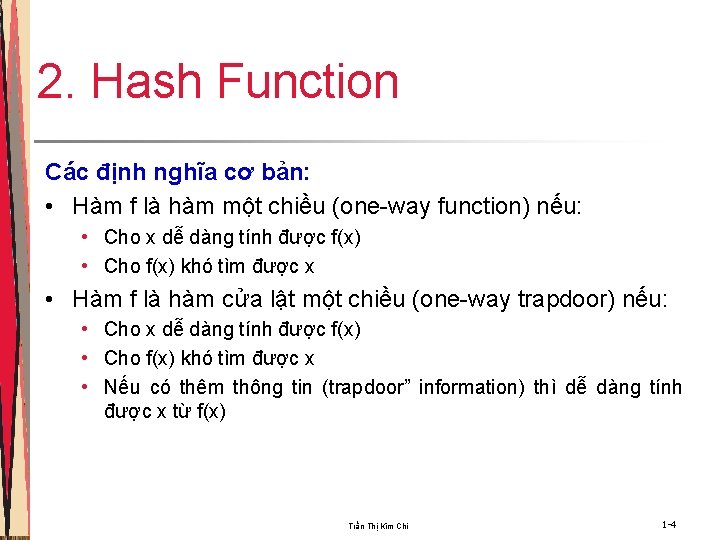 2. Hash Function Các định nghĩa cơ bản: • Hàm f là hàm một