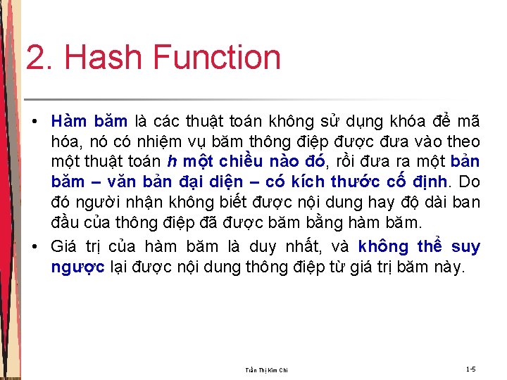 2. Hash Function • Hàm băm là các thuật toán không sử dụng khóa