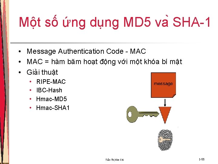 Một số ứng dụng MD 5 va SHA-1 • Message Authentication Code - MAC
