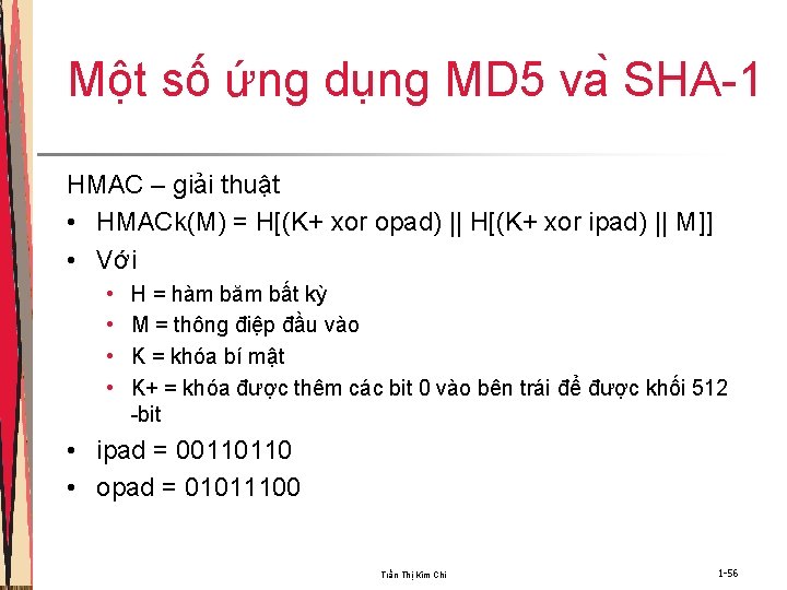 Một số ứng dụng MD 5 va SHA-1 HMAC – giải thuật • HMACk(M)