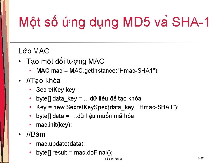 Một số ứng dụng MD 5 va SHA-1 Lớp MAC • Tạo một đối