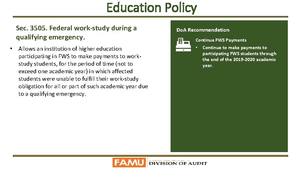 Education Policy Sec. 3505. Federal work-study during a qualifying emergency. • Allows an institution