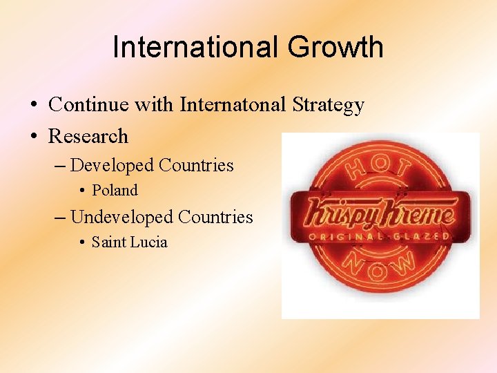 International Growth • Continue with Internatonal Strategy • Research – Developed Countries • Poland