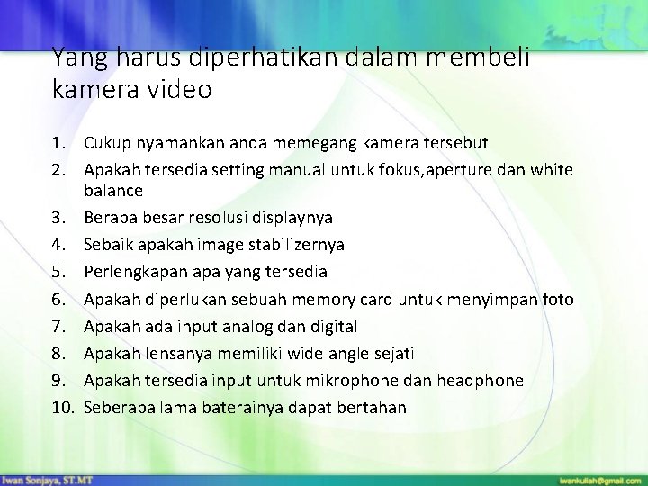 Yang harus diperhatikan dalam membeli kamera video 1. Cukup nyamankan anda memegang kamera tersebut