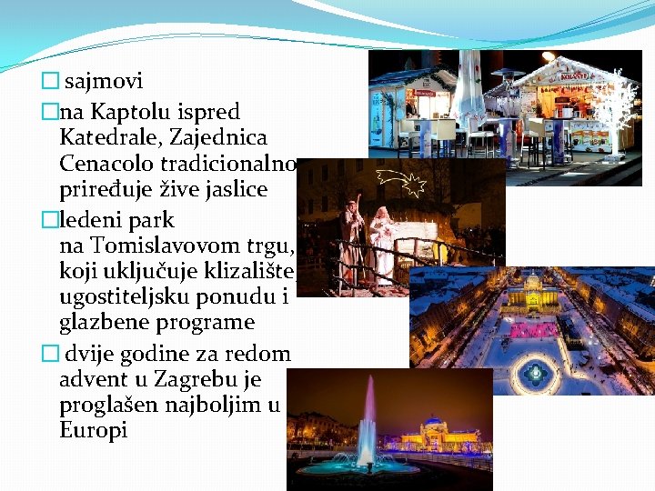 � sajmovi �na Kaptolu ispred Katedrale, Zajednica Cenacolo tradicionalno priređuje žive jaslice �ledeni park