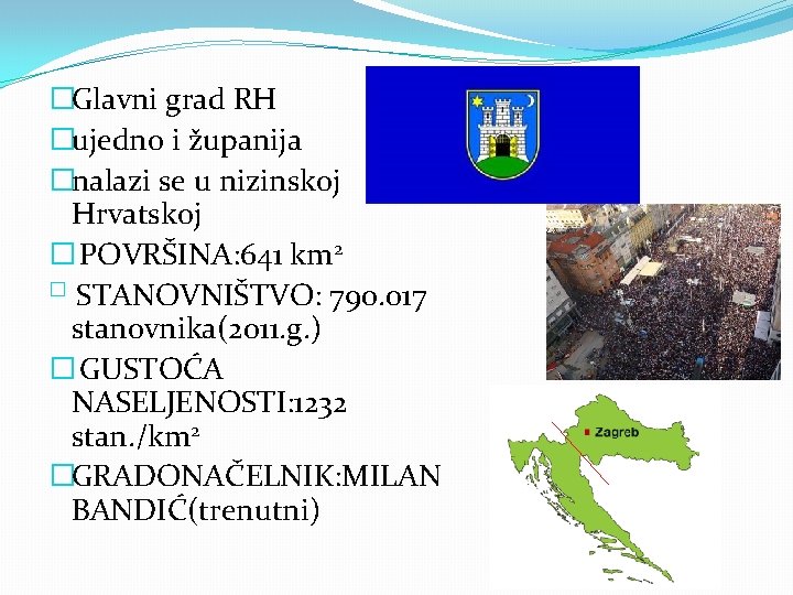 �Glavni grad RH �ujedno i županija �nalazi se u nizinskoj Hrvatskoj � POVRŠINA: 641