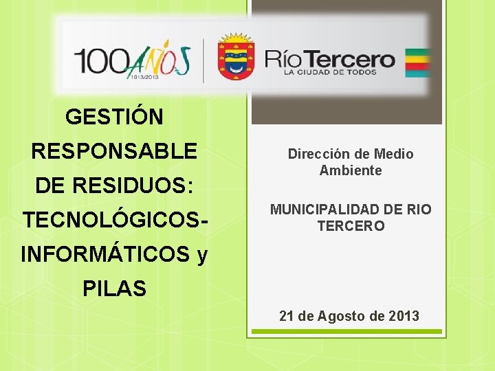GESTIÓN RESPONSABLE DE RESIDUOS: TECNOLÓGICOS- Dirección de Medio Ambiente MUNICIPALIDAD DE RIO TERCERO INFORMÁTICOS