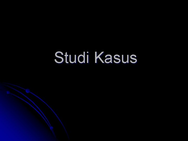 Studi Kasus 