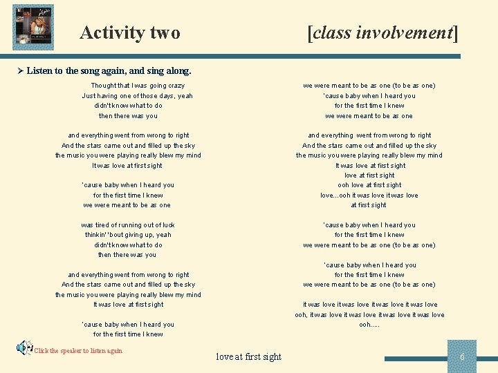 Activity two [class involvement] Ø Listen to the song again, and sing along. Thought