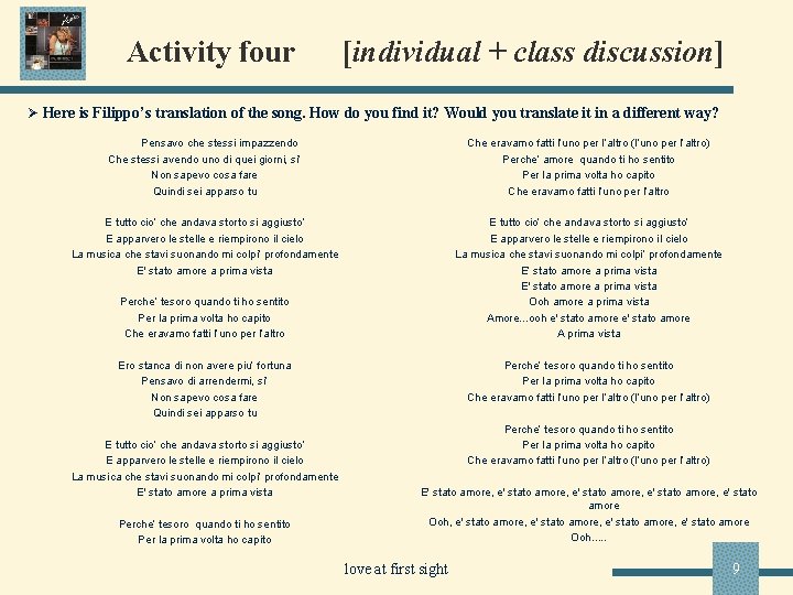 Activity four [individual + class discussion] Ø Here is Filippo’s translation of the song.