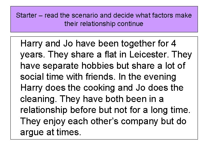 Starter – read the scenario and decide what factors make their relationship continue Harry Starter – read the scenario and decide what factors make their relationship continue Harry