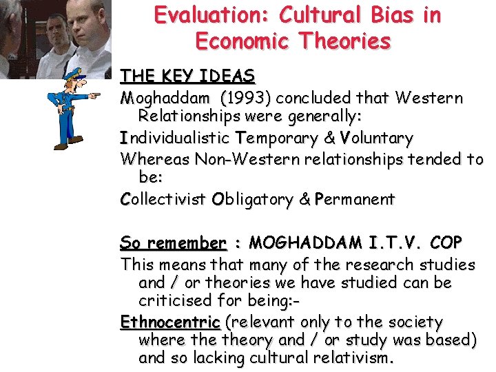Evaluation: Cultural Bias in Economic Theories THE KEY IDEAS Moghaddam (1993) concluded that Western Evaluation: Cultural Bias in Economic Theories THE KEY IDEAS Moghaddam (1993) concluded that Western