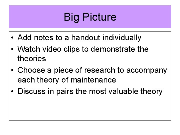 Big Picture • Add notes to a handout individually • Watch video clips to Big Picture • Add notes to a handout individually • Watch video clips to