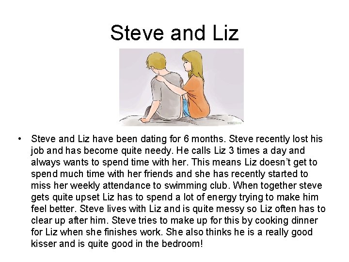 Steve and Liz • Steve and Liz have been dating for 6 months. Steve Steve and Liz • Steve and Liz have been dating for 6 months. Steve