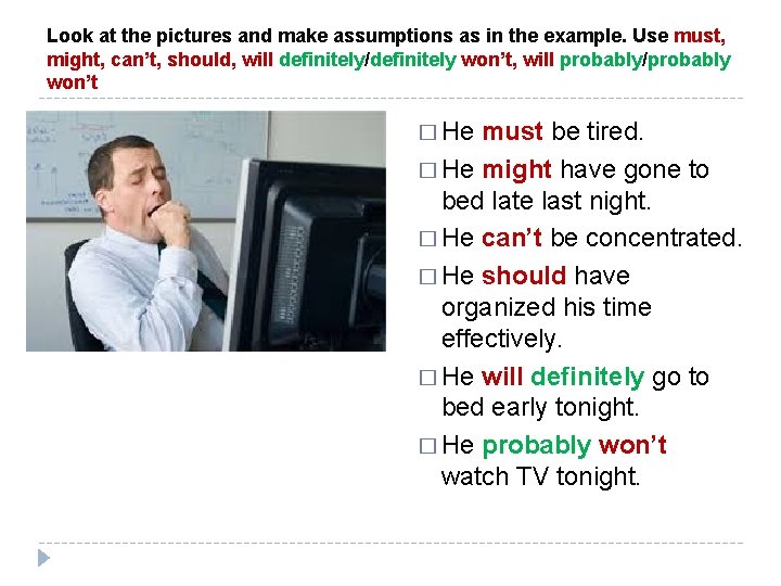 Look at the pictures and make assumptions as in the example. Use must, might,