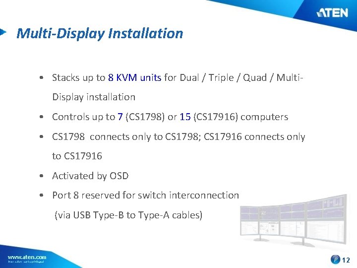 Multi-Display Installation • Stacks up to 8 KVM units for Dual / Triple /