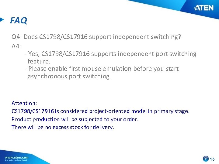 FAQ Q 4: Does CS 1798/CS 17916 support independent switching? A 4: - Yes,