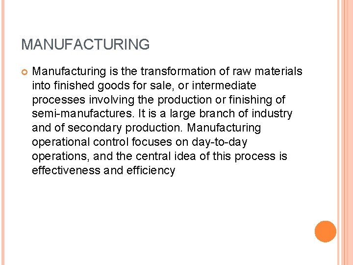 MANUFACTURING Manufacturing is the transformation of raw materials into finished goods for sale, or