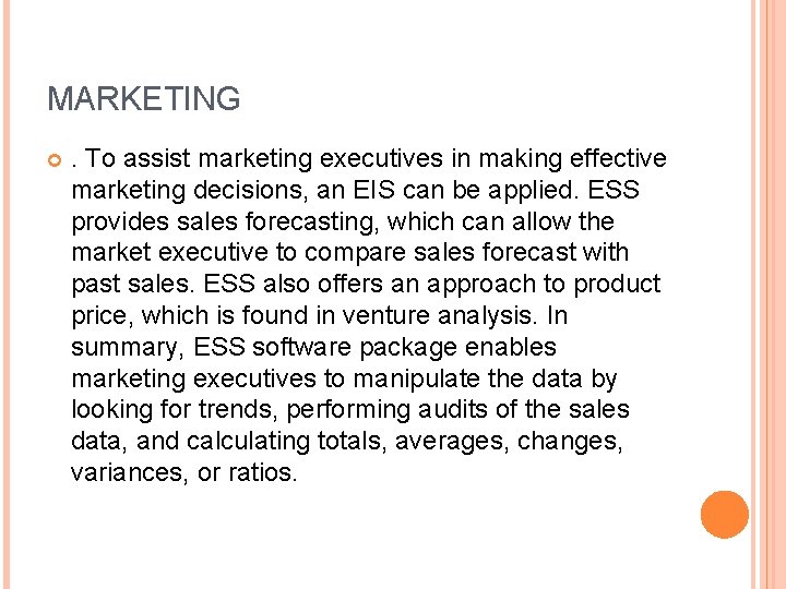 MARKETING . To assist marketing executives in making effective marketing decisions, an EIS can