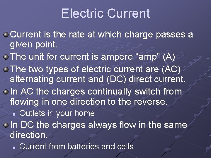 Electric Current is the rate at which charge passes a given point. The unit