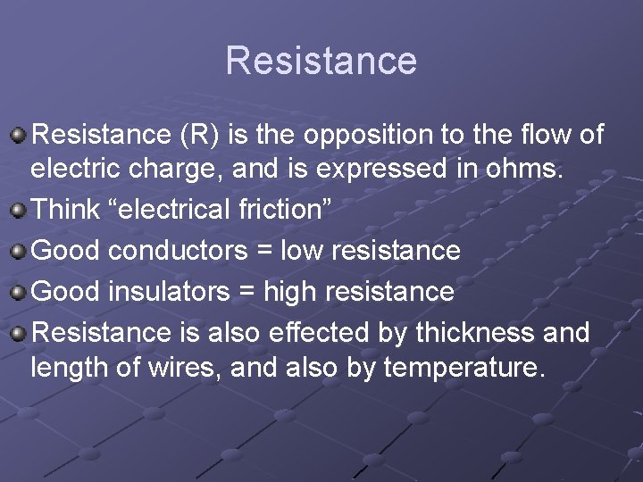 Resistance (R) is the opposition to the flow of electric charge, and is expressed