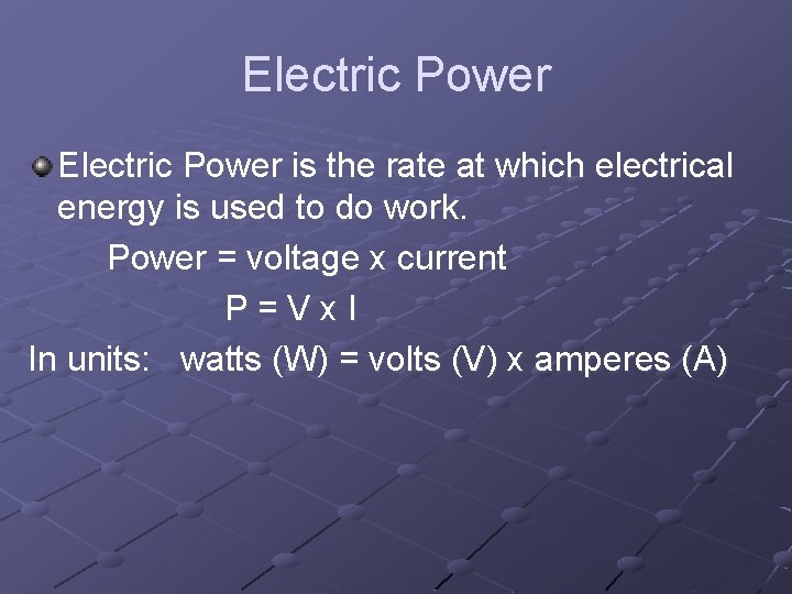 Electric Power is the rate at which electrical energy is used to do work.