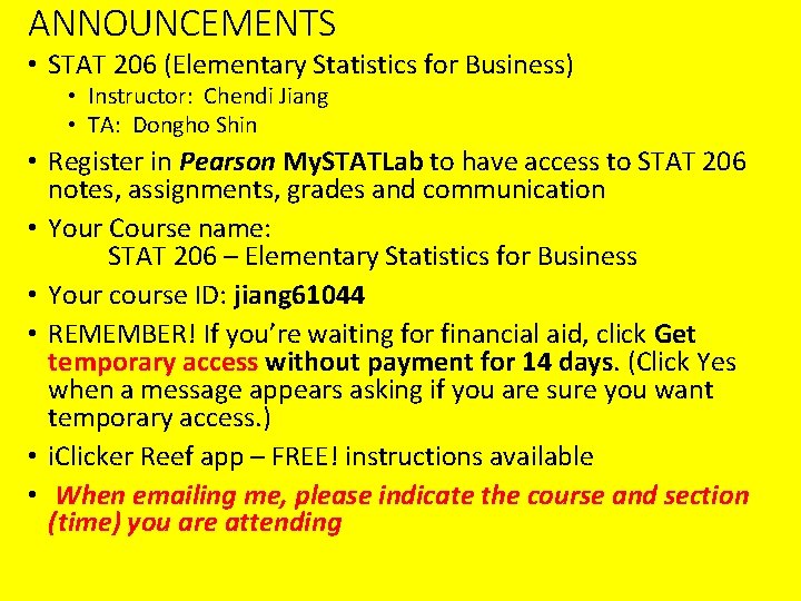 ANNOUNCEMENTS • STAT 206 (Elementary Statistics for Business) • Instructor: Chendi Jiang • TA: