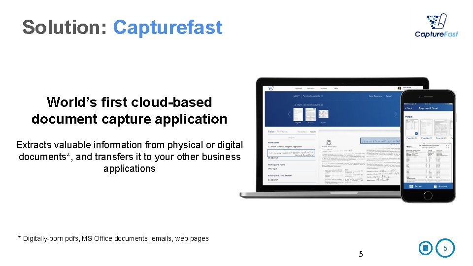 Solution: Capturefast World’s first cloud-based document capture application Extracts valuable information from physical or