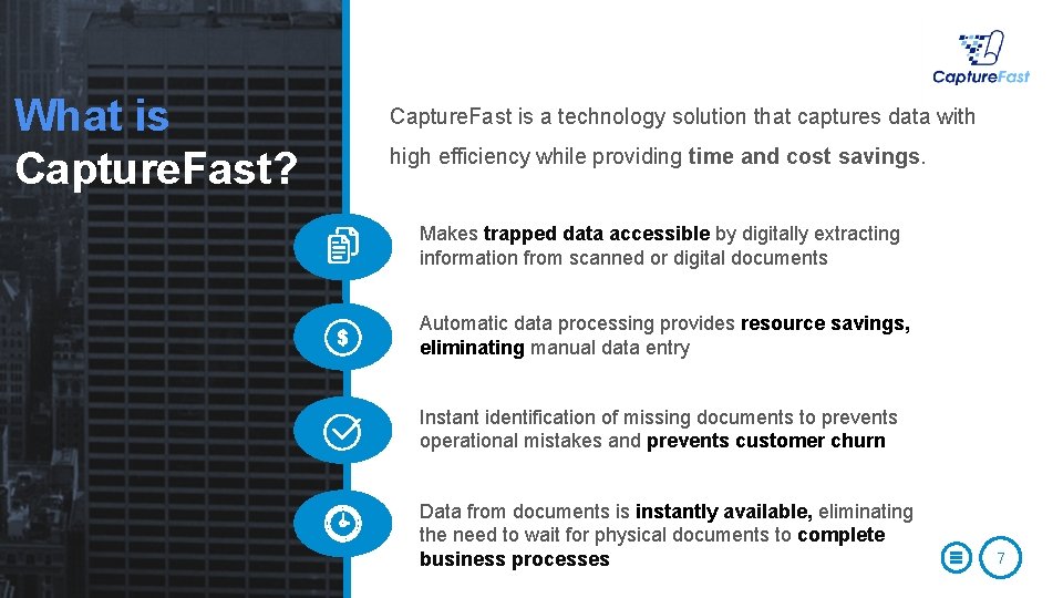 What is Capture. Fast? Capture. Fast is a technology solution that captures data with