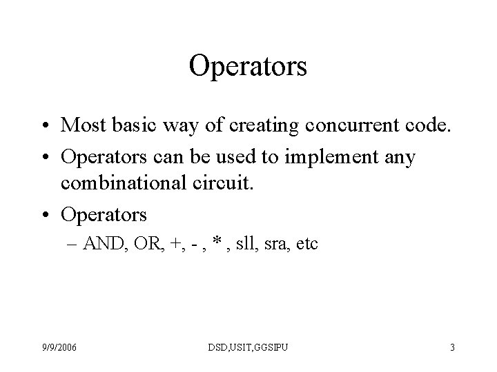 Operators • Most basic way of creating concurrent code. • Operators can be used