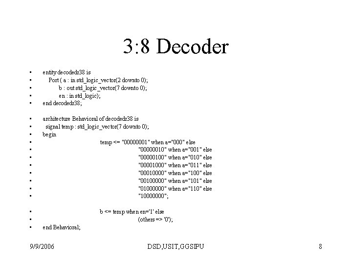3: 8 Decoder • • • entity decodedr 38 is Port ( a :