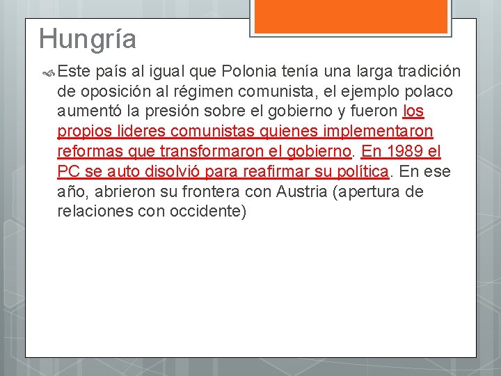 Hungría Este país al igual que Polonia tenía una larga tradición de oposición al