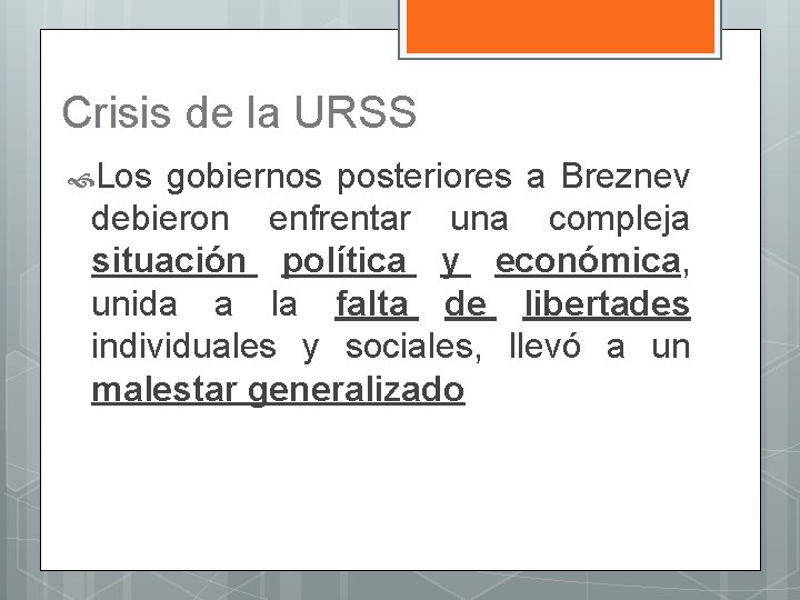 Crisis de la URSS Los gobiernos posteriores a Breznev debieron enfrentar una compleja situación
