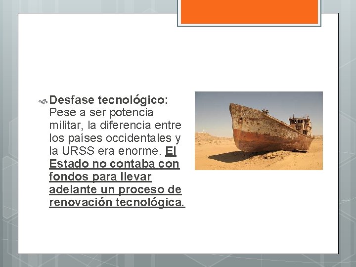  Desfase tecnológico: Pese a ser potencia militar, la diferencia entre los países occidentales
