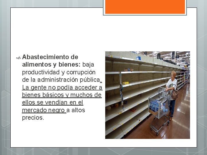  Abastecimiento de alimentos y bienes: baja productividad y corrupción de la administración pública.