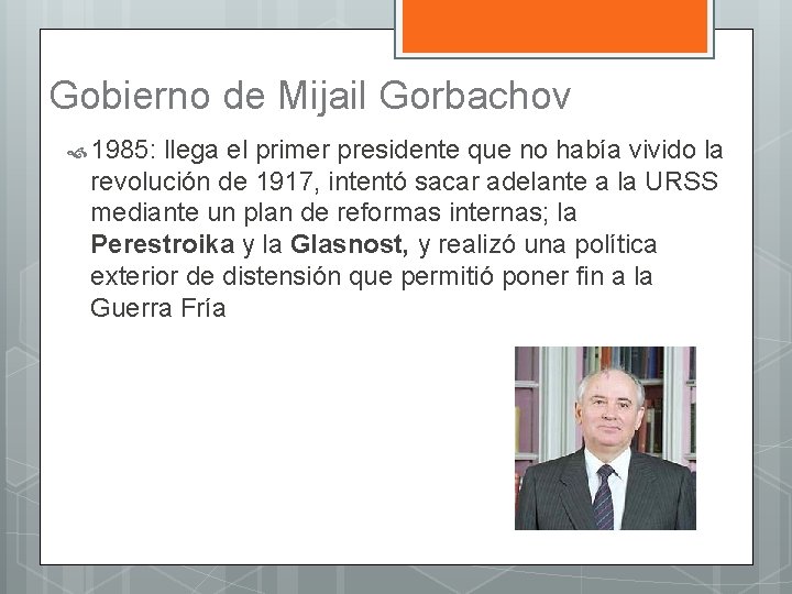 Gobierno de Mijail Gorbachov 1985: llega el primer presidente que no había vivido la