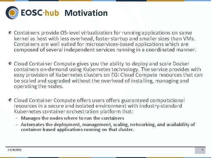 Motivation Containers provide OS-level virtualization for running applications on same kernel as host with