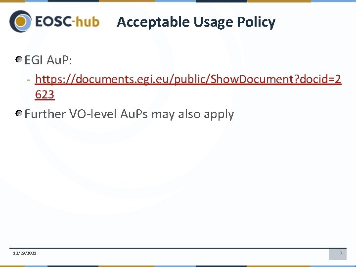 Acceptable Usage Policy EGI Au. P: - https: //documents. egi. eu/public/Show. Document? docid=2 623