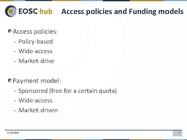 Access policies and Funding models Access policies: - Policy-based - Wide-access - Market-drive Payment