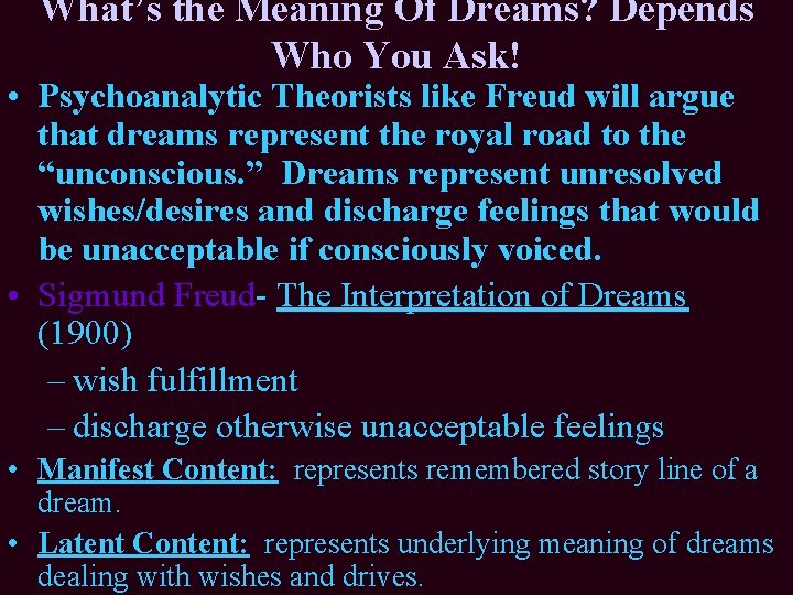 What’s the Meaning Of Dreams? Depends Who You Ask! • Psychoanalytic Theorists like Freud What’s the Meaning Of Dreams? Depends Who You Ask! • Psychoanalytic Theorists like Freud