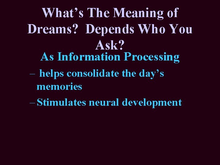 What’s The Meaning of Dreams? Depends Who You Ask? As Information Processing – helps What’s The Meaning of Dreams? Depends Who You Ask? As Information Processing – helps
