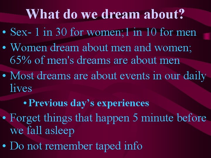 What do we dream about? • Sex- 1 in 30 for women; 1 in What do we dream about? • Sex- 1 in 30 for women; 1 in