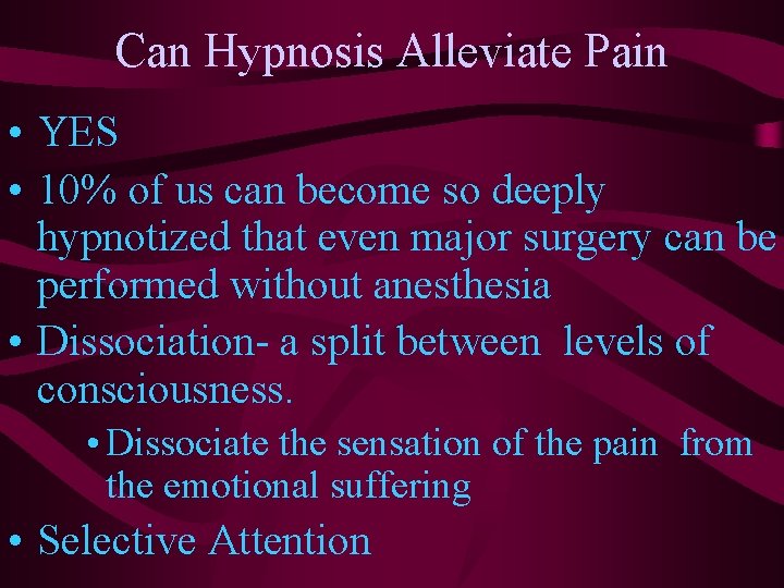 Can Hypnosis Alleviate Pain • YES • 10% of us can become so deeply Can Hypnosis Alleviate Pain • YES • 10% of us can become so deeply