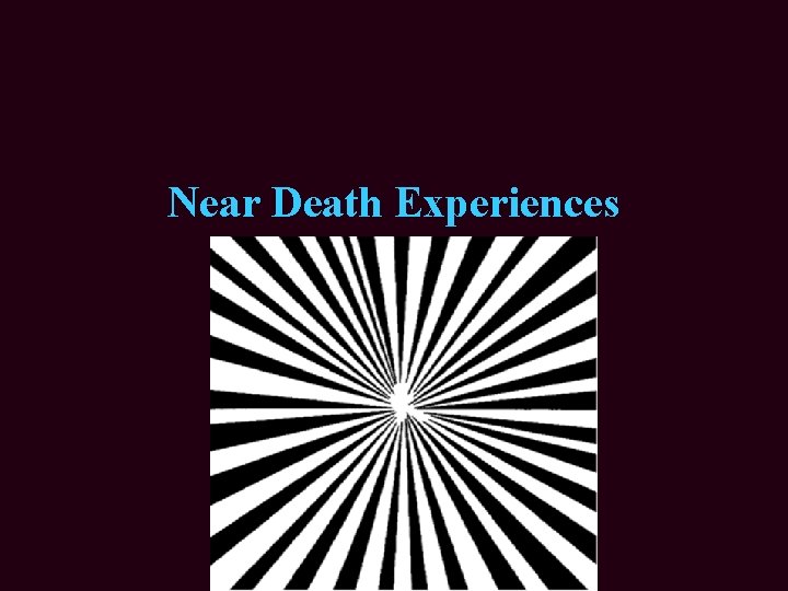 Near Death Experiences Near Death Experiences