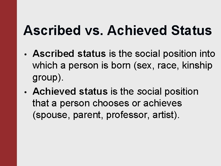 Ascribed vs. Achieved Status • • Ascribed status is the social position into which Ascribed vs. Achieved Status • • Ascribed status is the social position into which