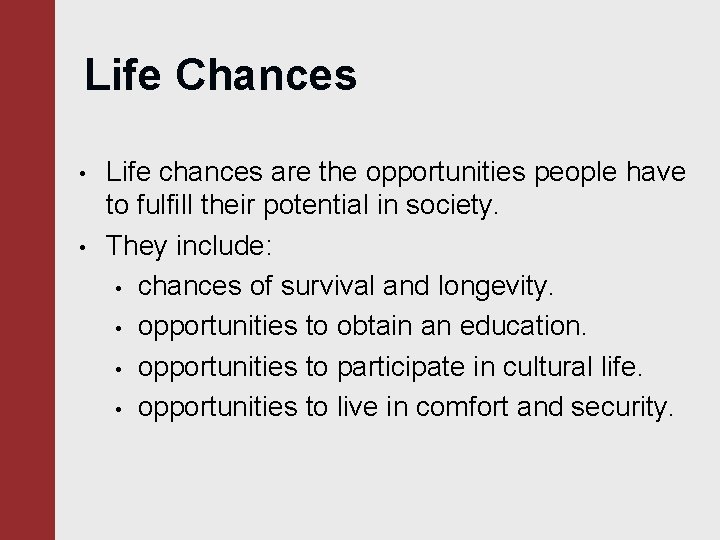 Life Chances • • Life chances are the opportunities people have to fulfill their Life Chances • • Life chances are the opportunities people have to fulfill their